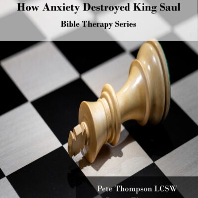 How Anxiety Destroyed King Saul - Bible Therapy